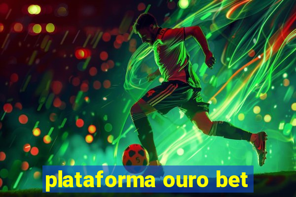 plataforma ouro bet